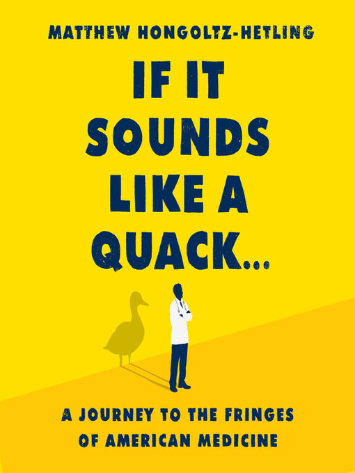 Title details for If It Sounds Like a Quack... by Matthew Hongoltz-Hetling - Wait list